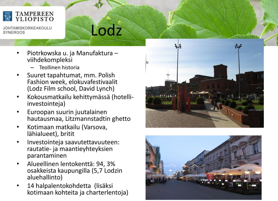 suurin juutalainen hautausmaa, Litzmannstadtin ghetto Kotimaan matkailu (Varsova, lähialueet), britit Investointeja saavutettavuuteen: