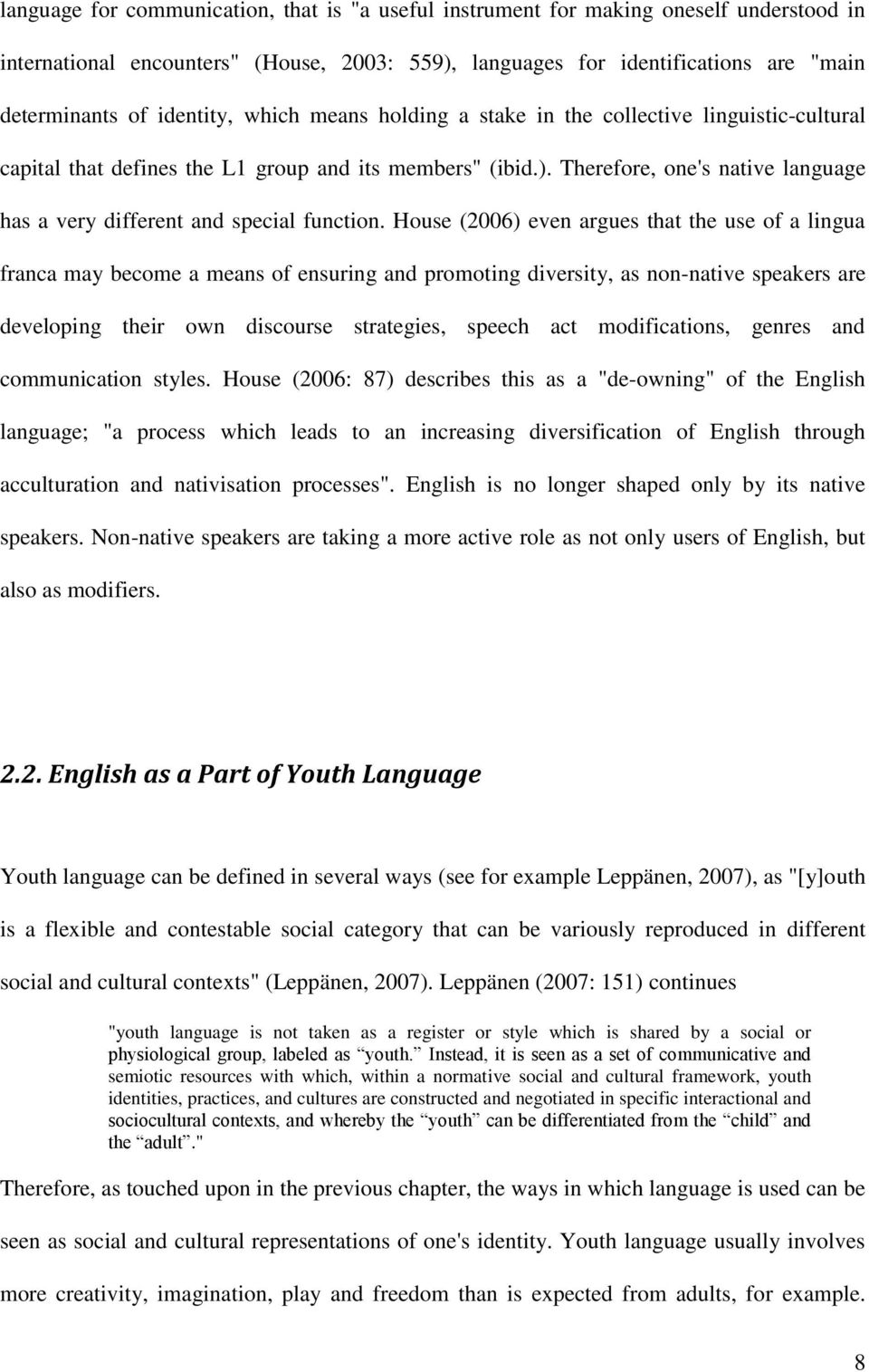 Therefore, one's native language has a very different and special function.