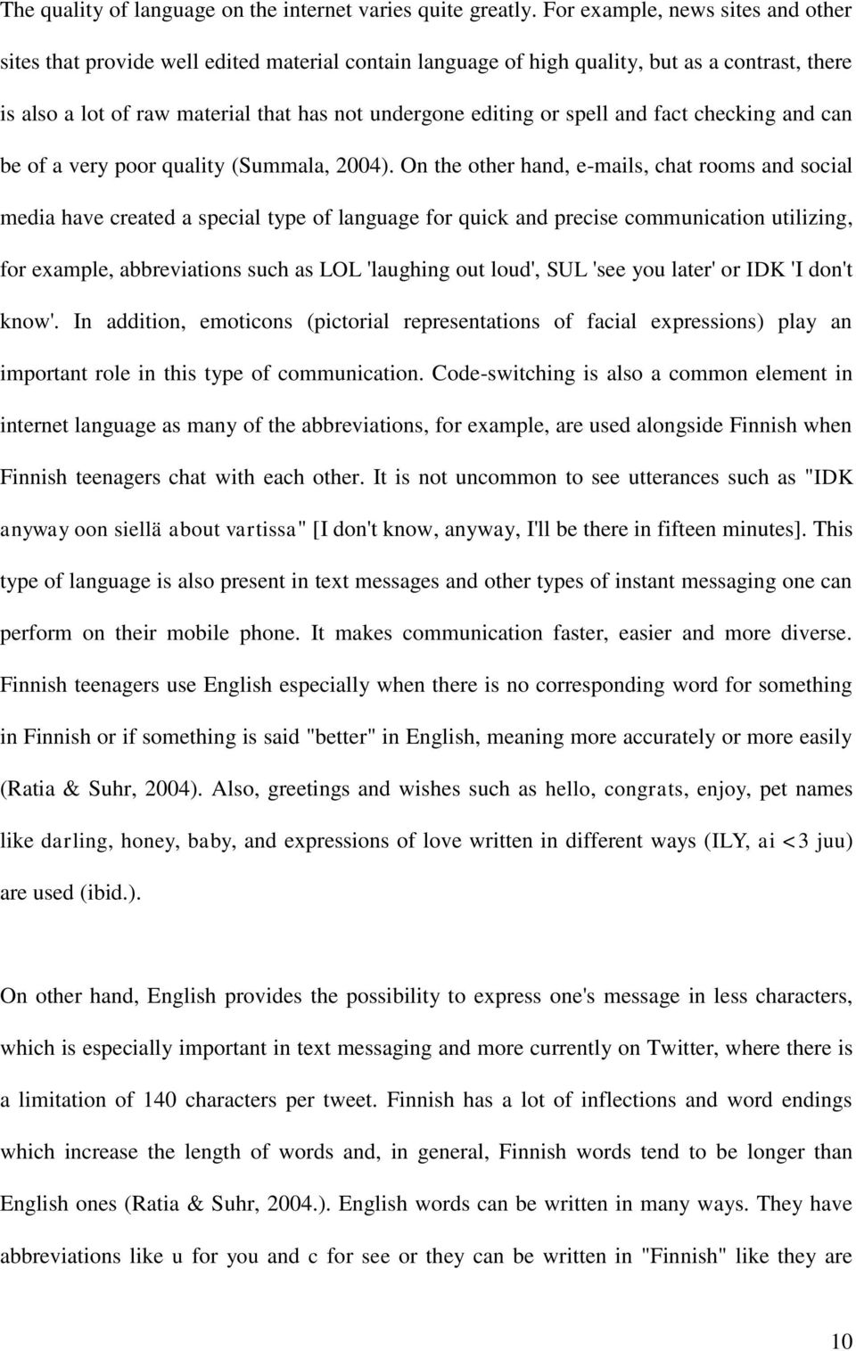 spell and fact checking and can be of a very poor quality (Summala, 2004).