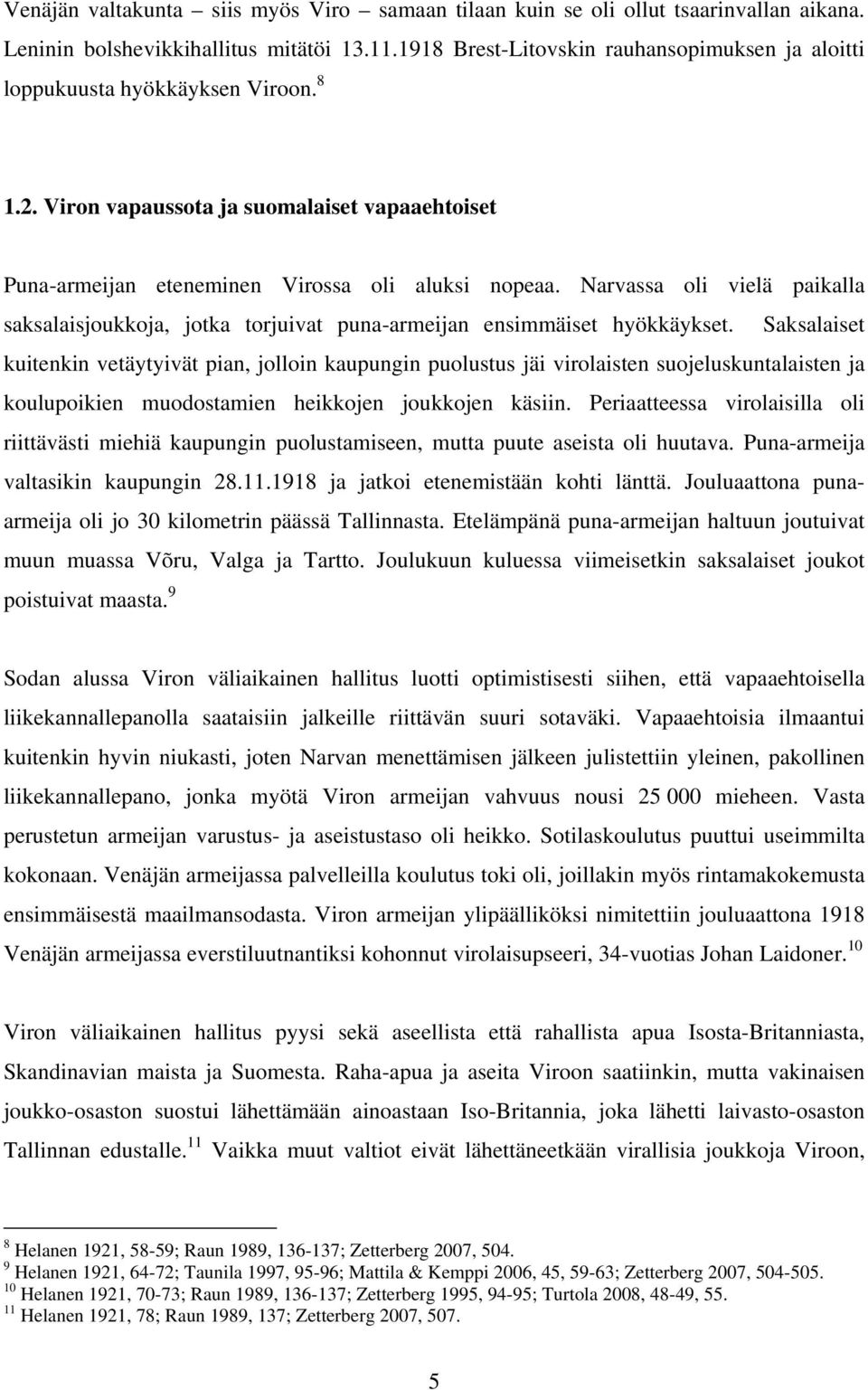 Narvassa oli vielä paikalla saksalaisjoukkoja, jotka torjuivat puna-armeijan ensimmäiset hyökkäykset.