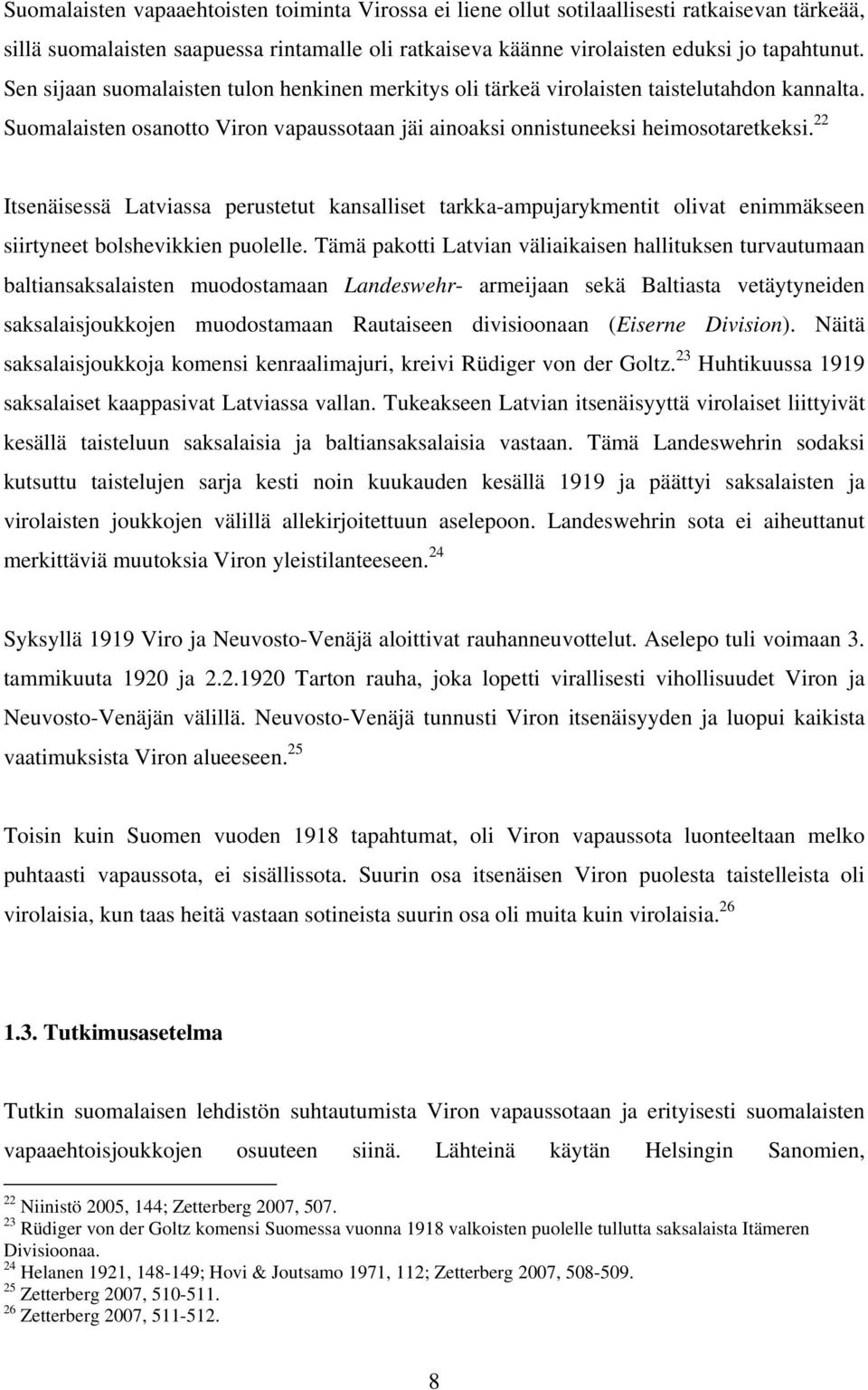 22 Itsenäisessä Latviassa perustetut kansalliset tarkka-ampujarykmentit olivat enimmäkseen siirtyneet bolshevikkien puolelle.