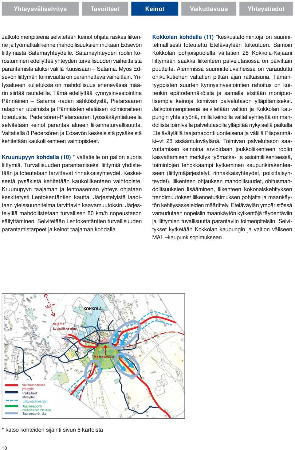 Yritysalueen kuljetuksia on mahdollisuus enenevässä määrin siirtää rautateille.