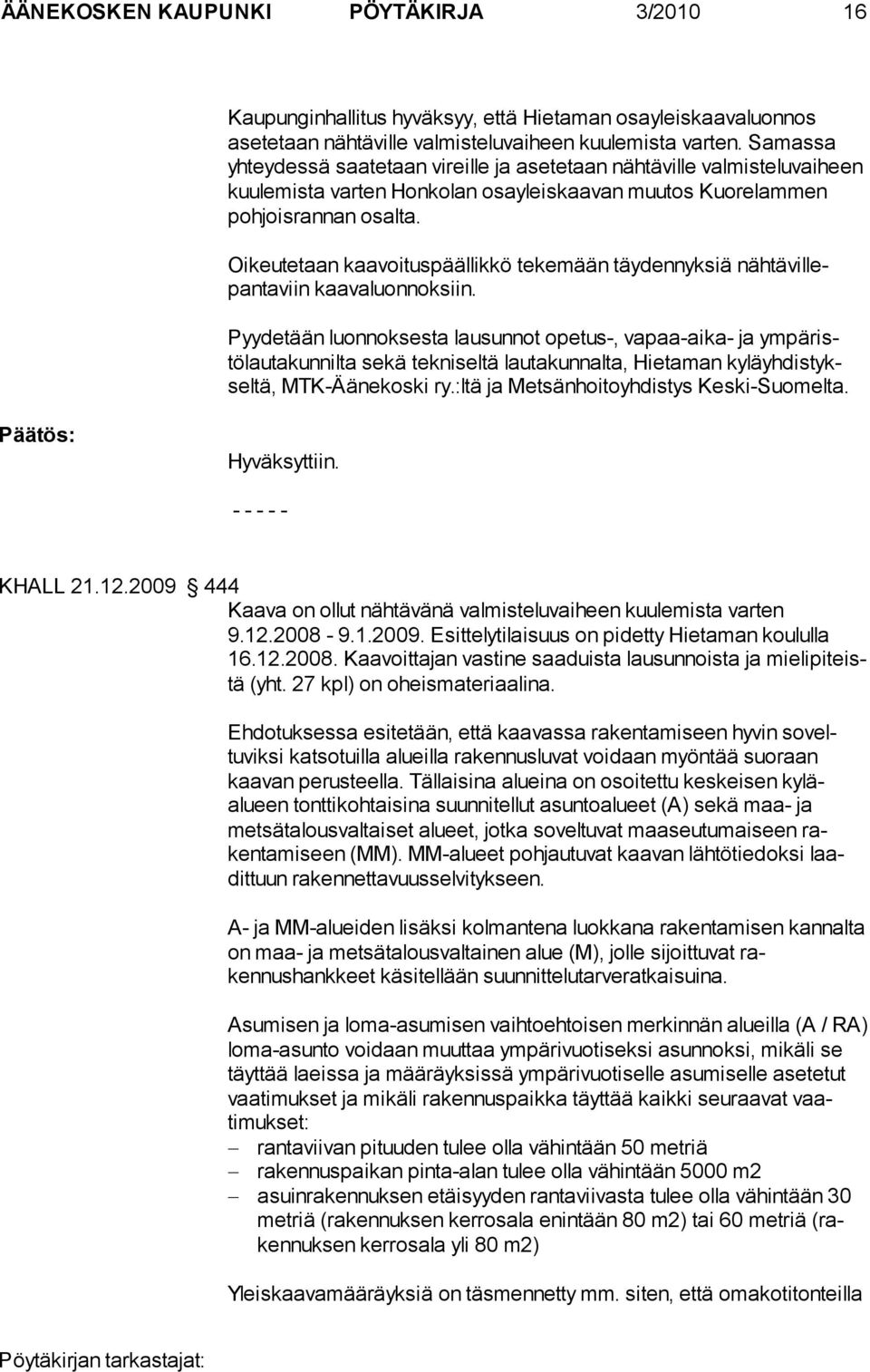 Oikeutetaan kaa voi tus pääl lik kö te ke mään täy den nyk siä nähtävillepantaviin kaavaluonnok siin.