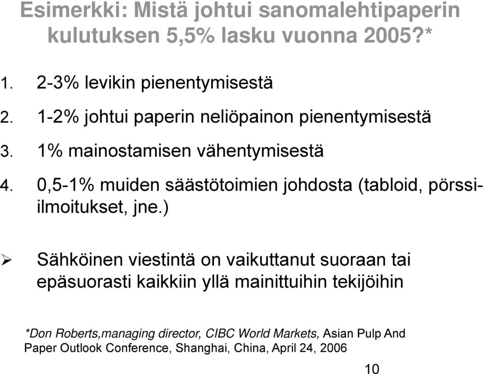 0,5-1% muiden säästötoimien johdosta (tabloid, pörssiilmoitukset, jne.