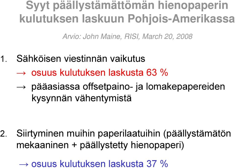 Sähköisen viestinnän vaikutus osuus kulutuksen laskusta 63 % pääasiassa offsetpaino- ja