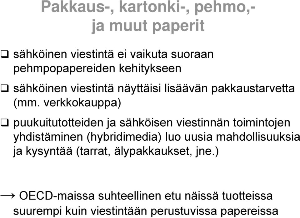 verkkokauppa) puukuitutotteiden ja sähköisen viestinnän toimintojen yhdistäminen (hybridimedia) luo uusia