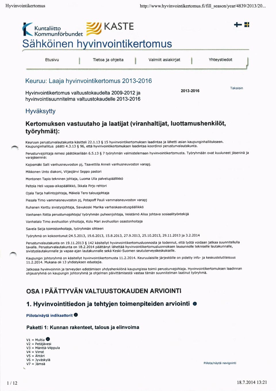 laaija (viranhalija, I uam ushenkil<i, yciryhmd): Keuruun perusurvalauakuna kasieli 22.L.13 5 15 hyvinvinikermuksen laadinaa ja liihei asian kaupunginhalliukseen. Kaupunginhallius paai 4.3.13 5 96, ea hyvinvinikermuksen laadinaa krdini perusurvalauakuna.