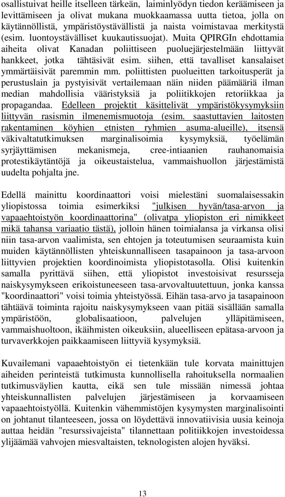 siihen, että tavalliset kansalaiset ymmärtäisivät paremmin mm.