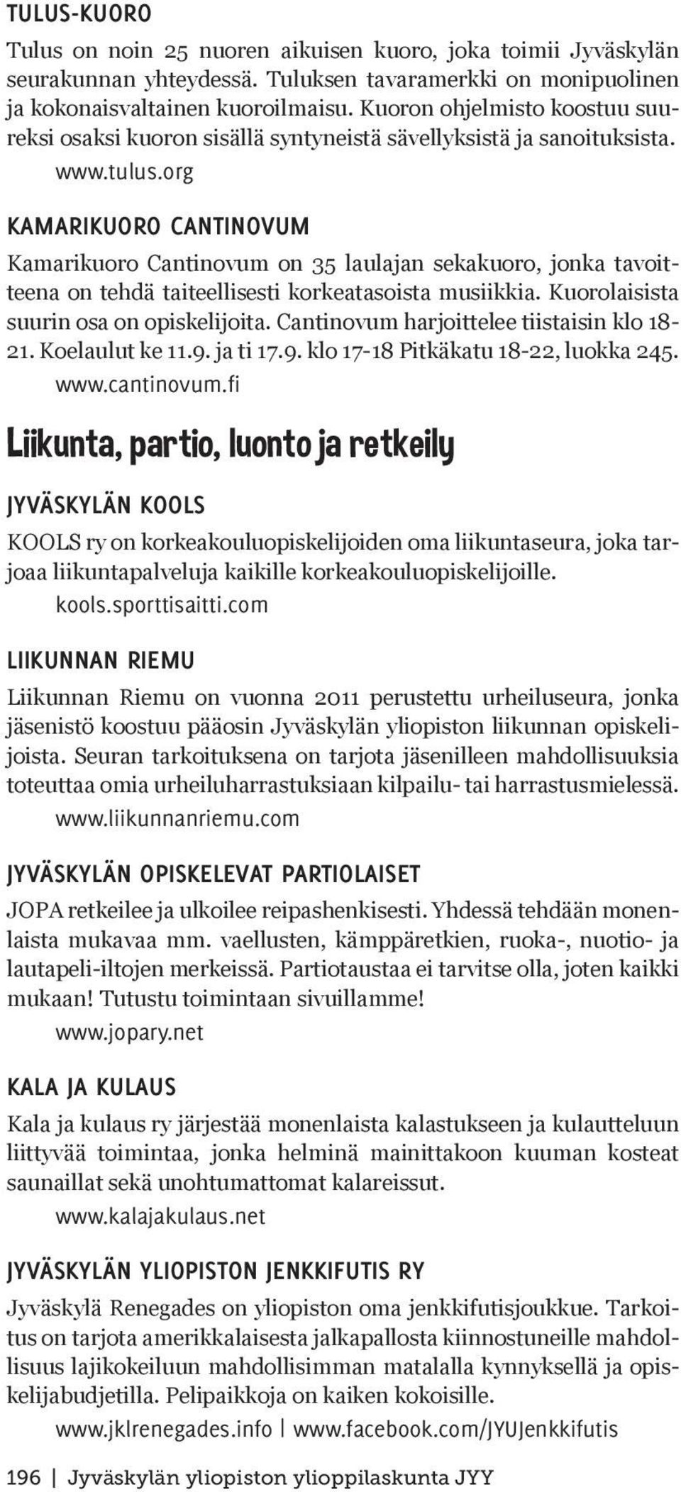 org KAMARIKUORO CANTINOVUM Kamarikuoro Cantinovum on 35 laulajan sekakuoro, jonka tavoitteena on tehdä taiteellisesti korkeatasoista musiikkia. Kuorolaisista suurin osa on opiskelijoita.