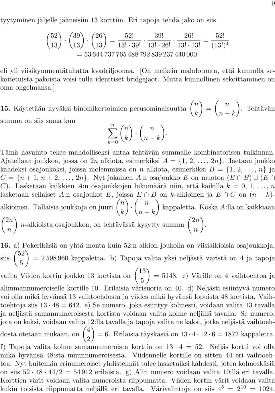 ogelasa] 15 Käytetää hyväsi bioiertoiie perusoiaisuutta sua o siis saa u =0 = Tehtävä Tää havaito teee ahdollisesi ataa tehtävä sualle obiatorise tulia Ajatellaa jouoa, jossa o 2 aliota, esierisi A =