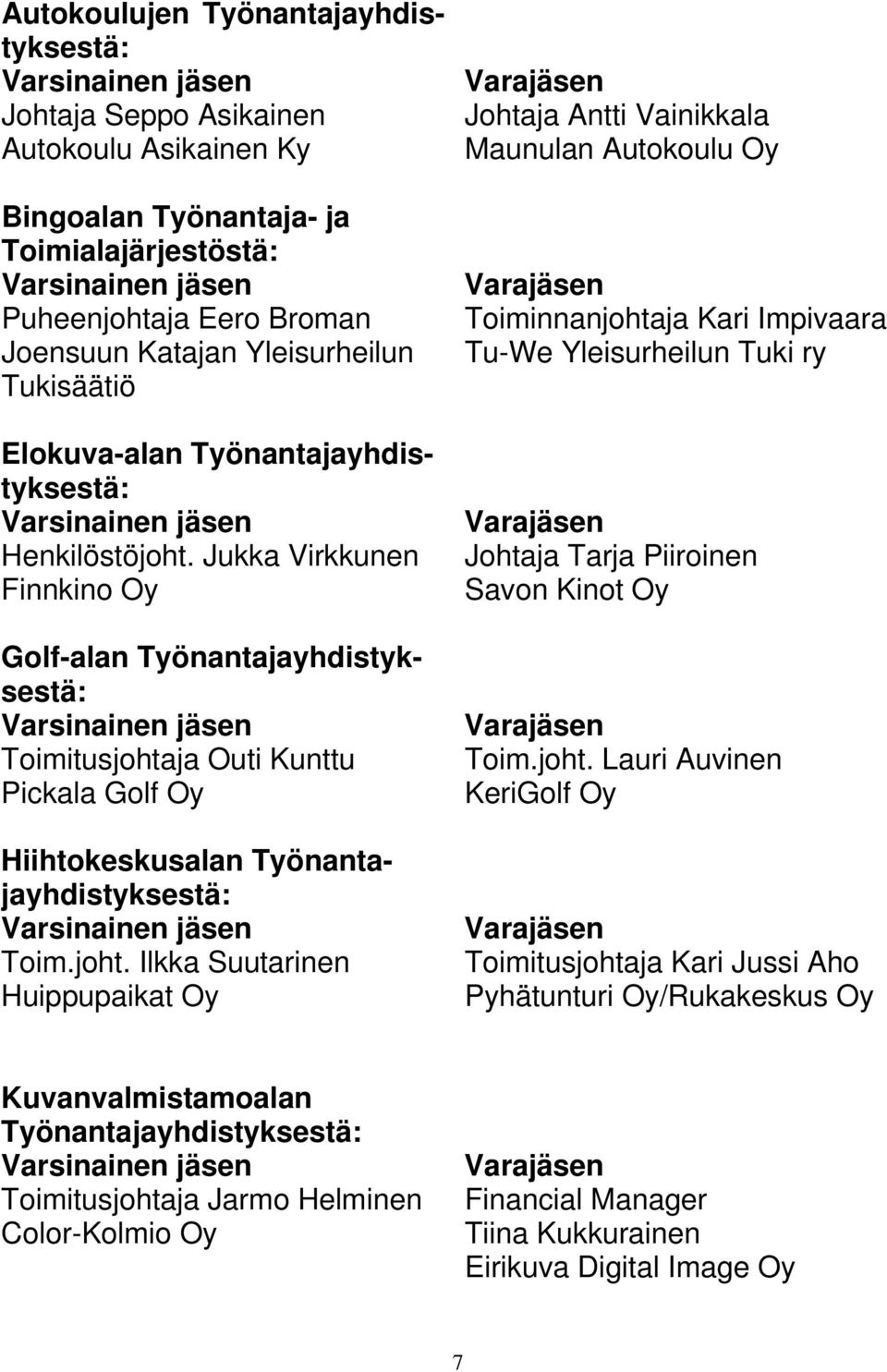 Jukka Virkkunen Finnkino Oy Golf-alan Työnantajayhdistyksestä: Toimitusjohta