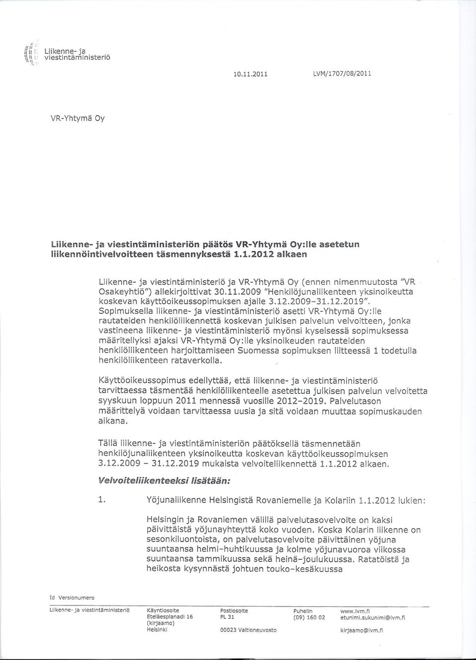 2009 "Henkilöjunaliikenteen yksinoikeutta koskevan käyttöoikeussopimuksen ajalle 3.12.2009-31.12.2019".