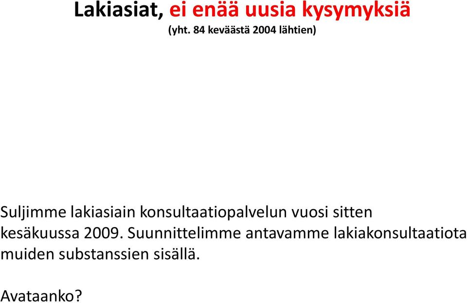 konsultaatiopalvelun vuosi sitten kesäkuussa 2009.