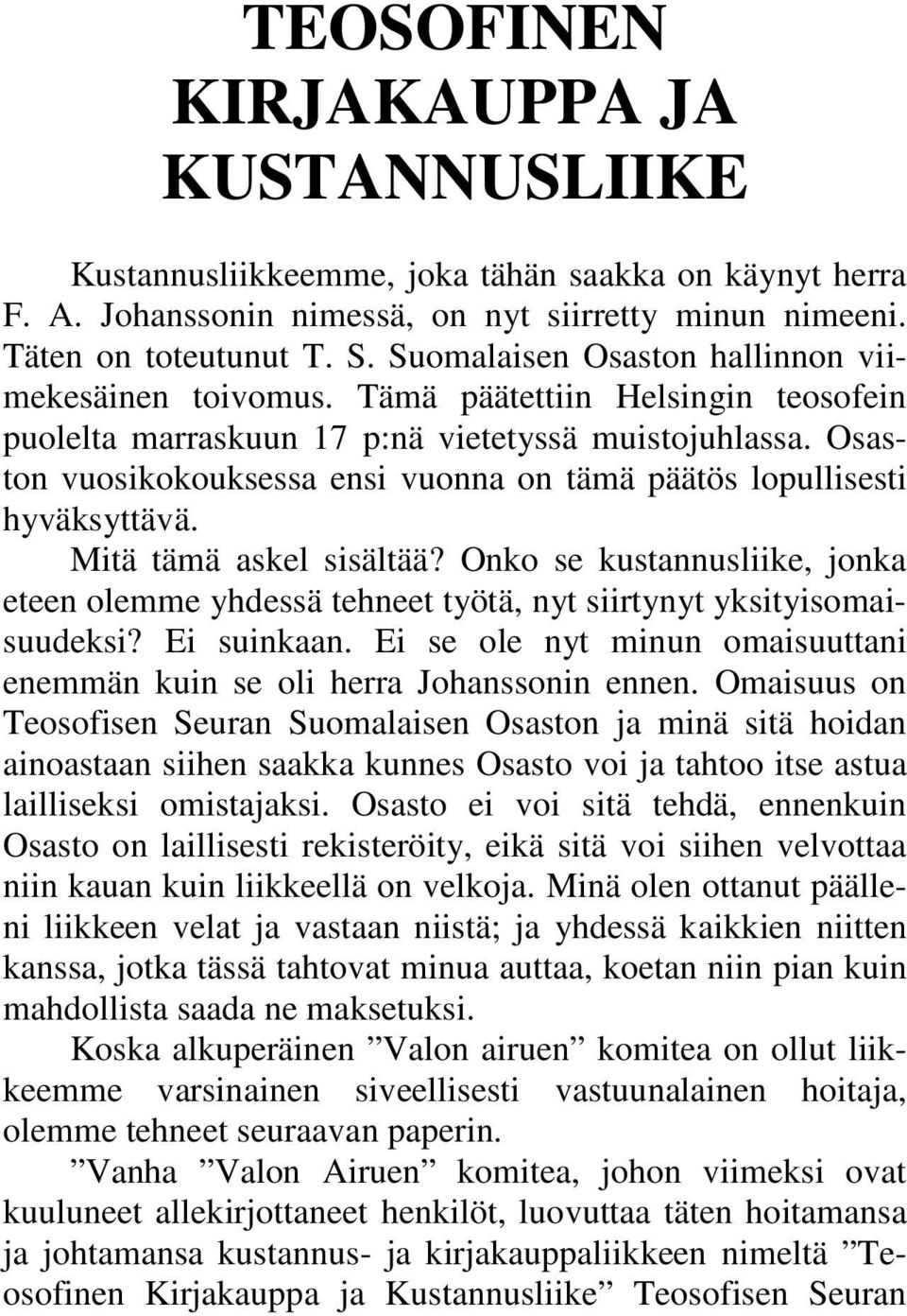 Osaston vuosikokouksessa ensi vuonna on tämä päätös lopullisesti hyväksyttävä. Mitä tämä askel sisältää?