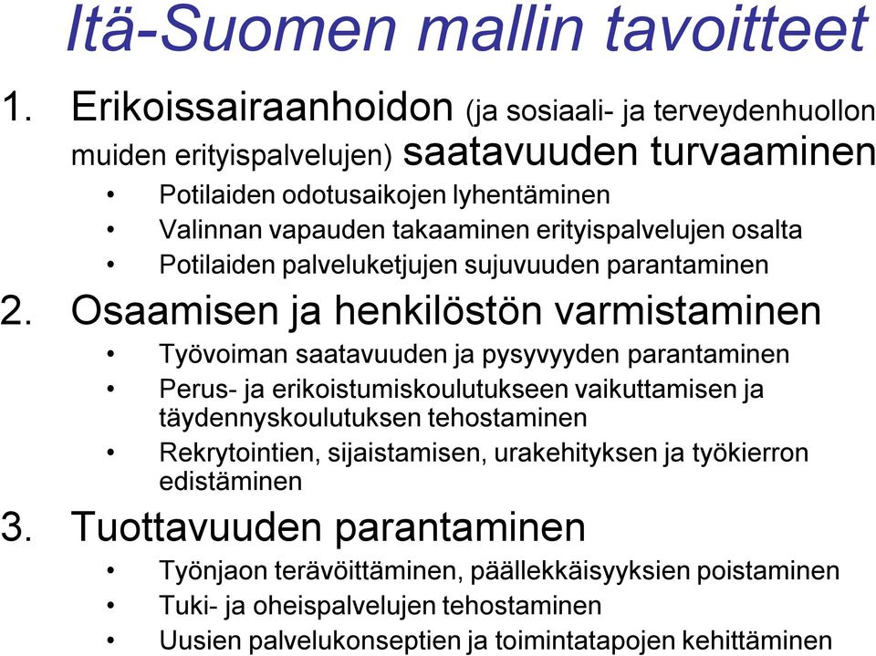 erityispalvelujen osalta Potilaiden palveluketjujen sujuvuuden parantaminen 2.