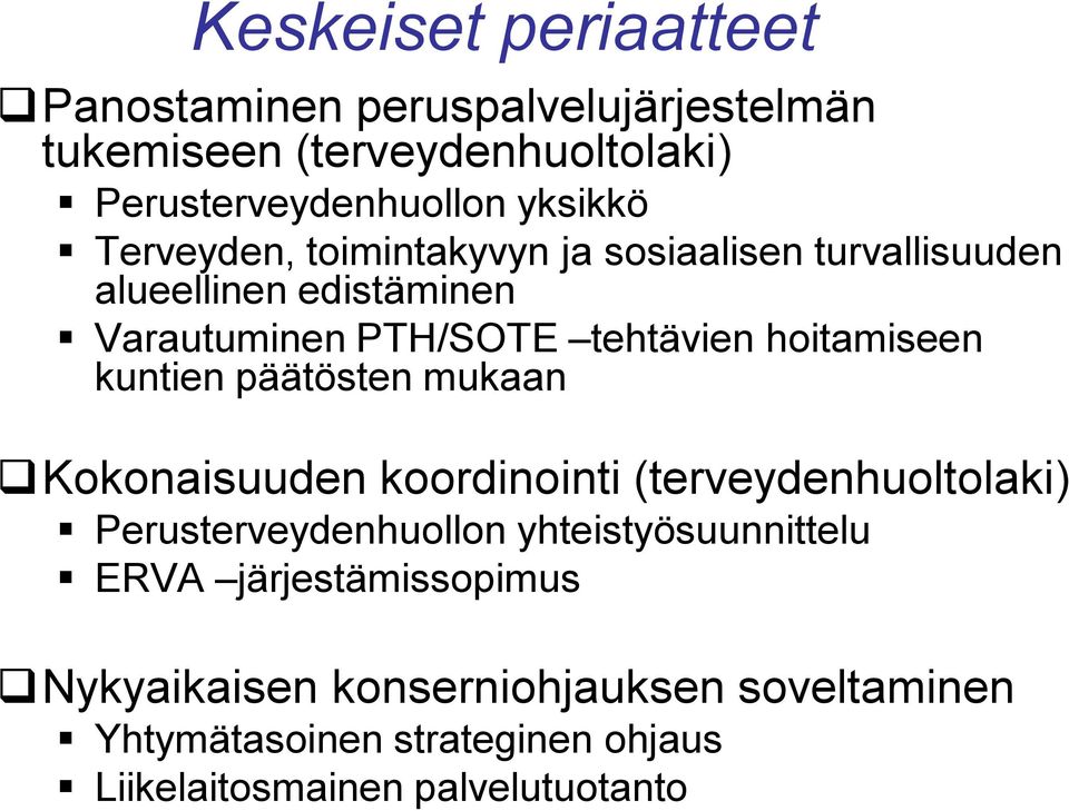 kuntien päätösten mukaan Kokonaisuuden koordinointi (terveydenhuoltolaki) Perusterveydenhuollon yhteistyösuunnittelu ERVA