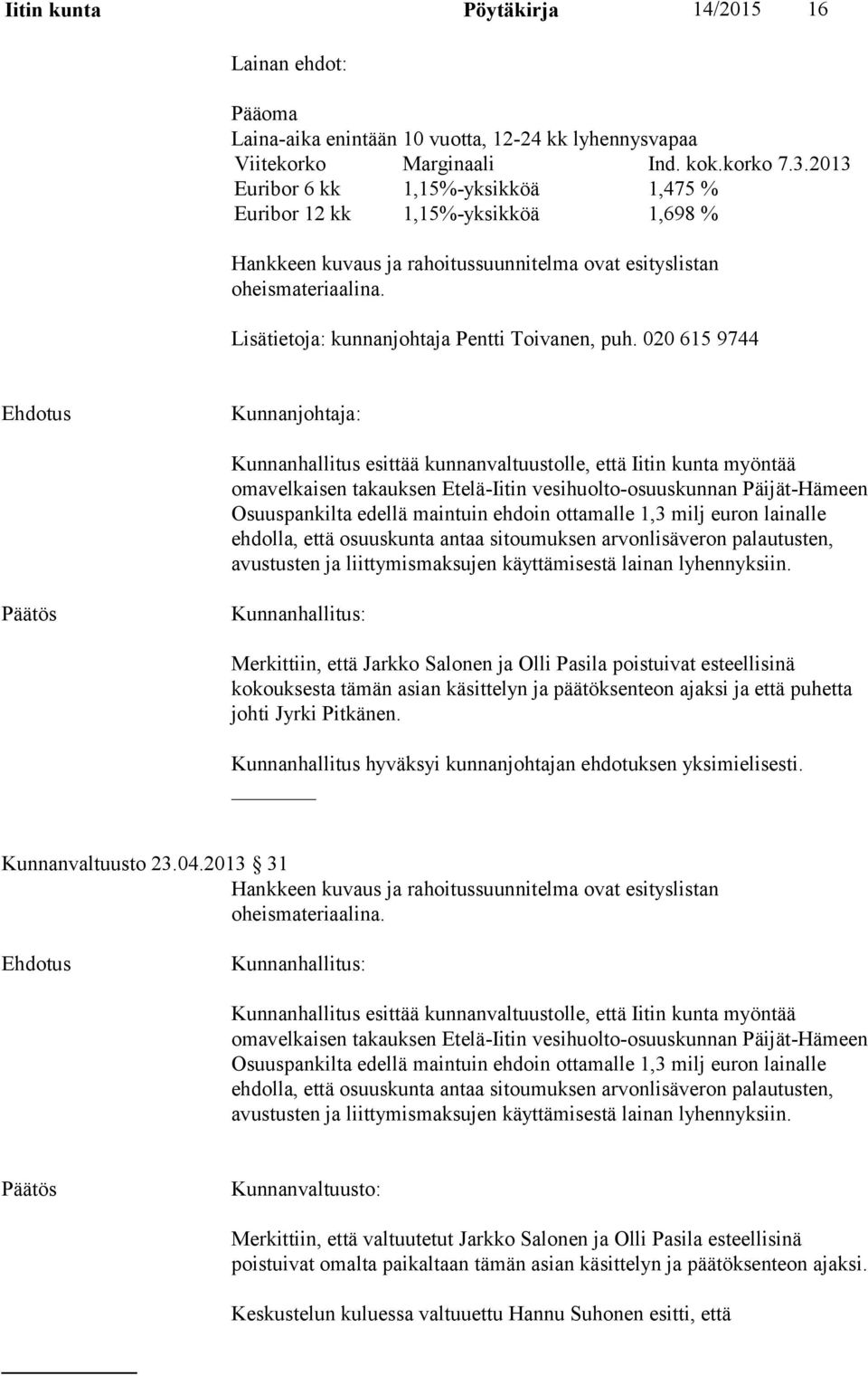 Lisätietoja: kunnanjohtaja Pentti Toivanen, puh.