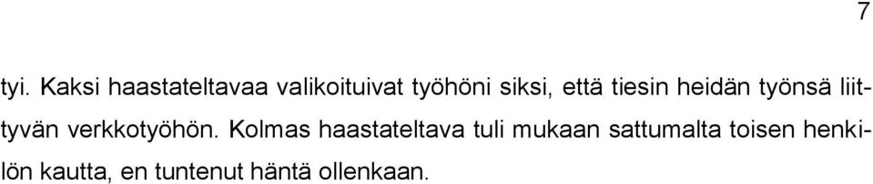 että tiesin heidän työnsä liittyvän verkkotyöhön.