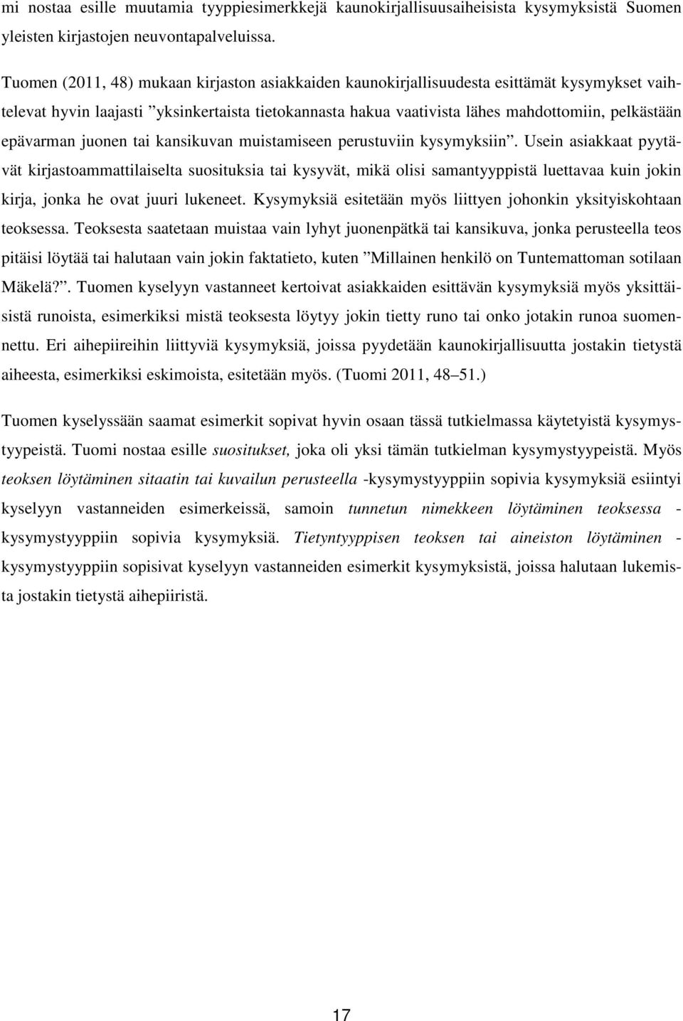 epävarman juonen tai kansikuvan muistamiseen perustuviin kysymyksiin.