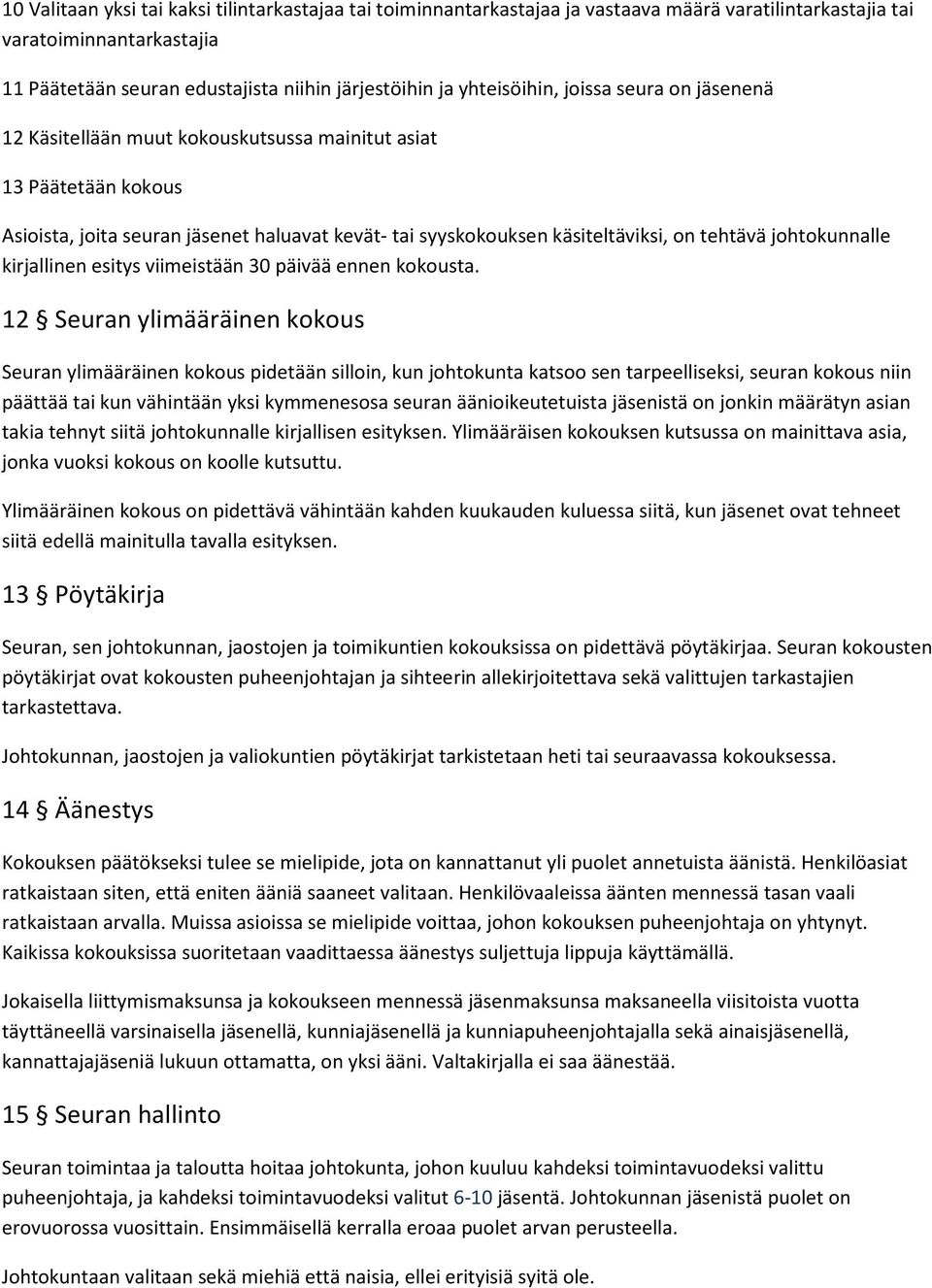 kirjallinen esitys viimeistään 30 päivää ennen kokousta.