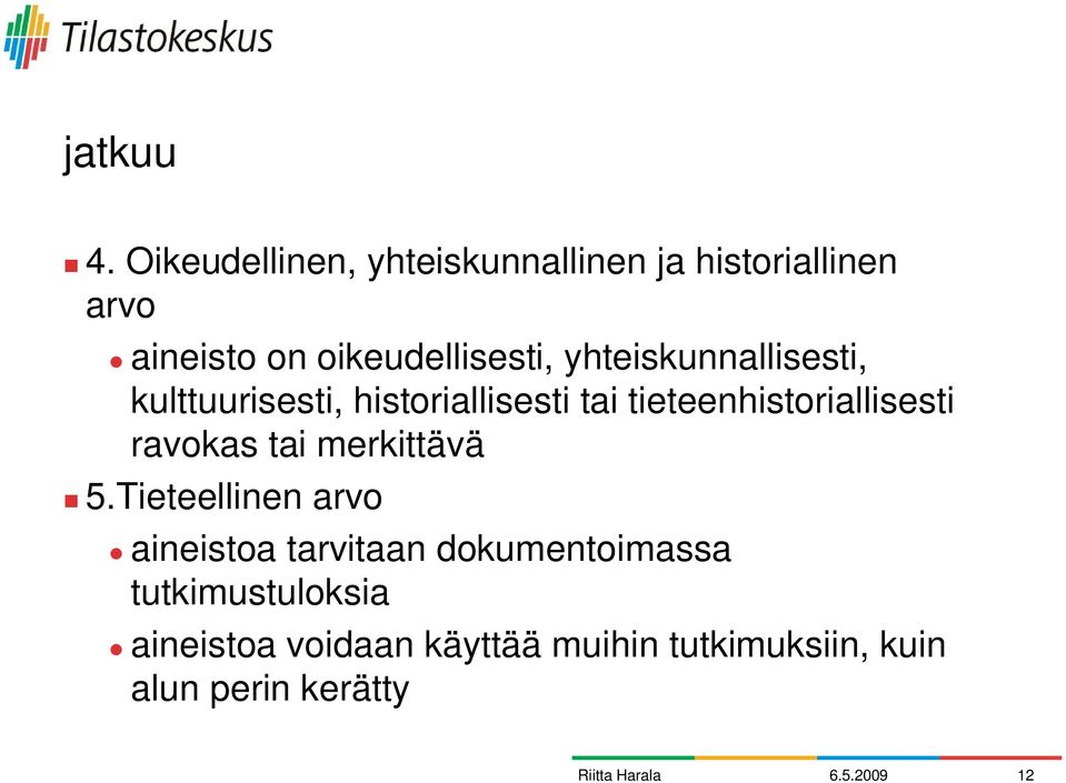 yhteiskunnallisesti, kulttuurisesti, historiallisesti tai tieteenhistoriallisesti