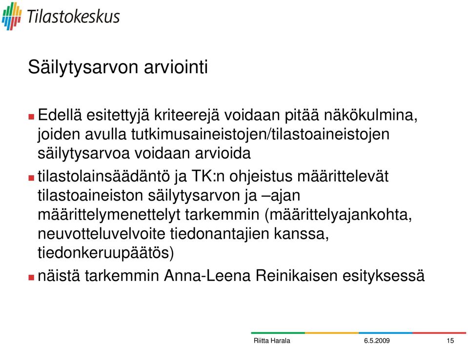 ohjeistus määrittelevät tilastoaineiston säilytysarvon ja ajan määrittelymenettelyt tarkemmin