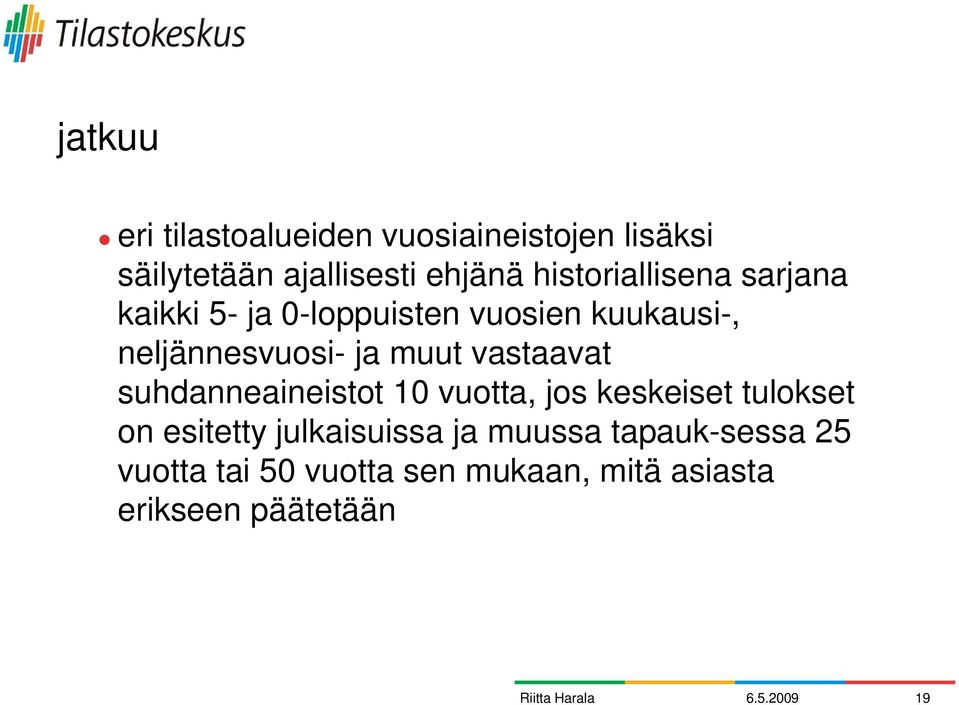 muut vastaavat suhdanneaineistot 10 vuotta, jos keskeiset tulokset on esitetty