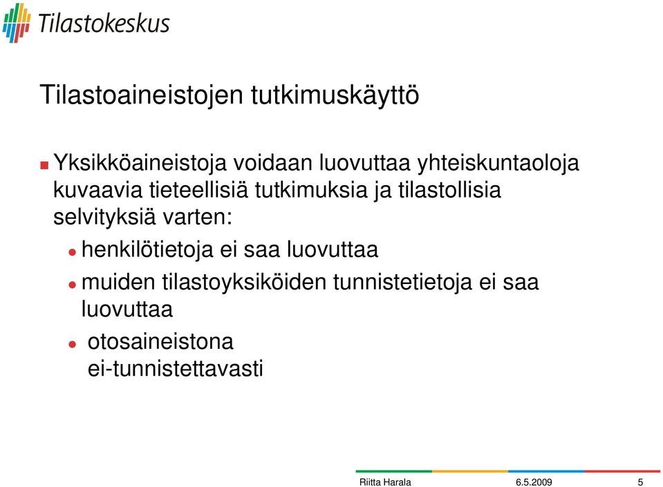 selvityksiä varten: henkilötietoja ei saa luovuttaa muiden tilastoyksiköiden