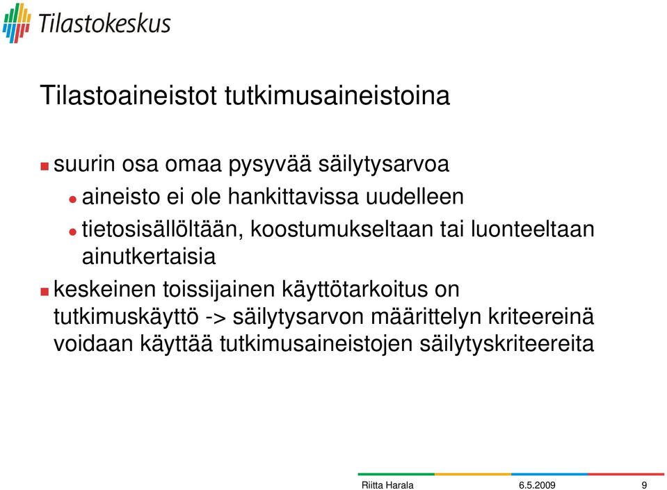 ainutkertaisia keskeinen toissijainen käyttötarkoitus on tutkimuskäyttö ->