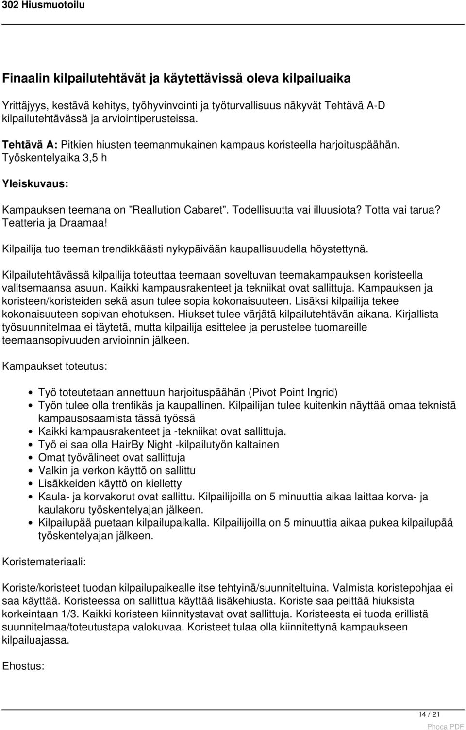 Totta vai tarua? Teatteria ja Draamaa! Kilpailija tuo teeman trendikkäästi nykypäivään kaupallisuudella höystettynä.