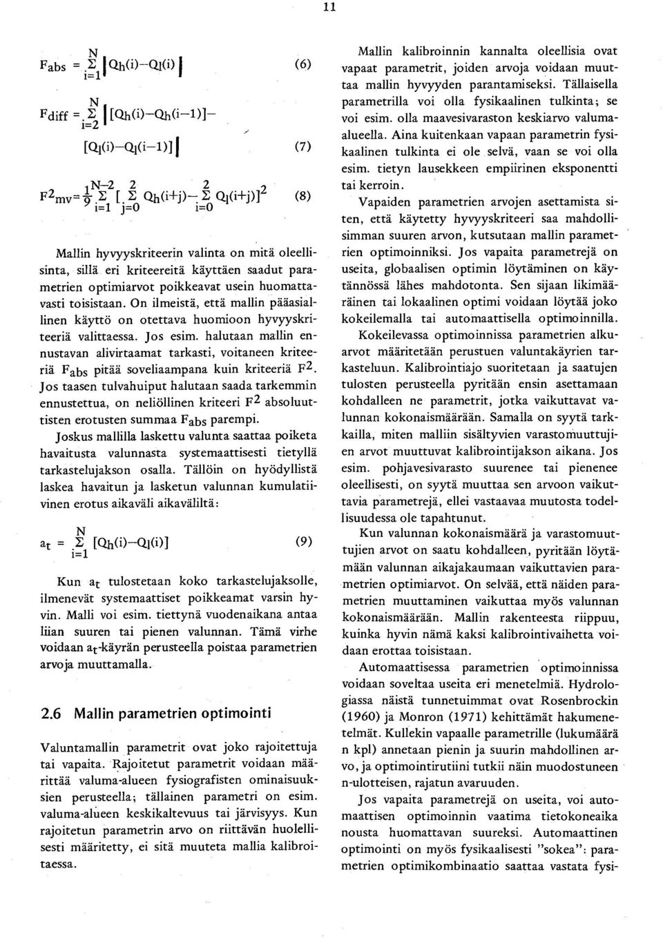 halutaan mallin en nustavan alivirtaamat tarkasti, voitaneen kritee riä Fabs pitää soveliaampana kuin kriteeriä F2.