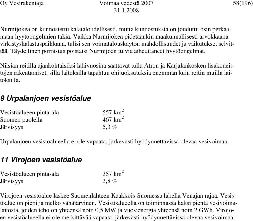 Täydellinen porrastus poistaisi Nurmijoen tulvia aiheuttaneet hyytöongelmat.