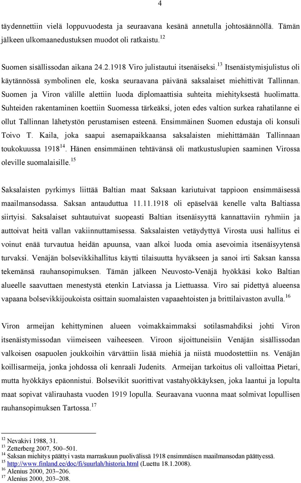 Suomen ja Viron välille alettiin luoda diplomaattisia suhteita miehityksestä huolimatta.