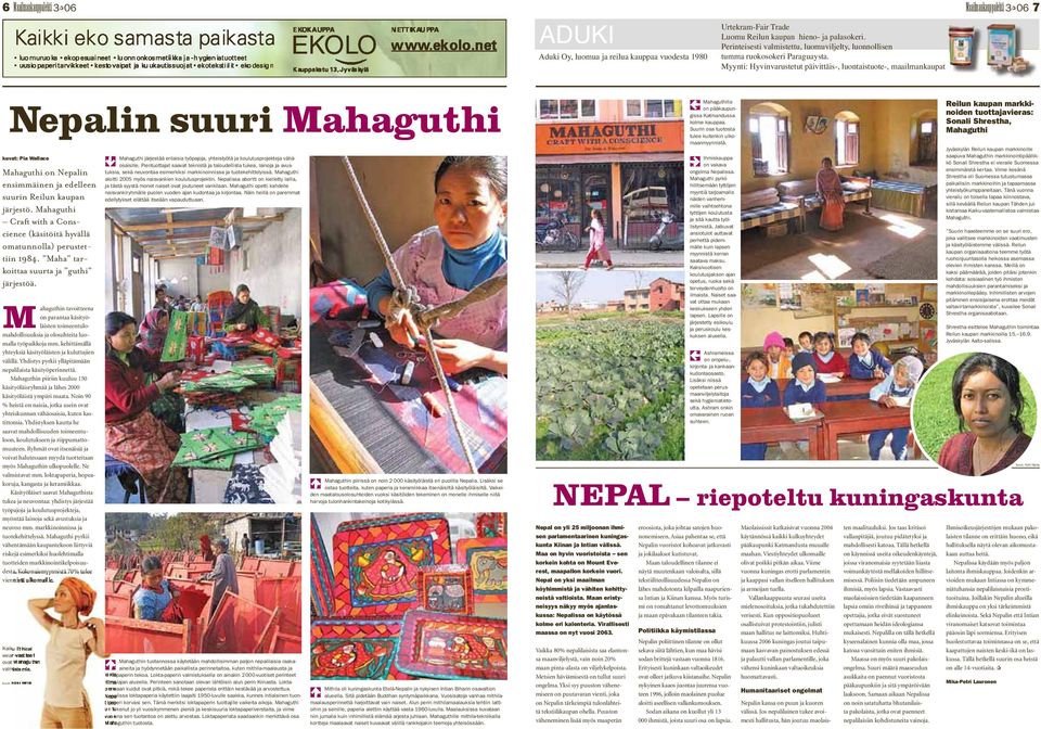 Myynti: Hyvinvarustetut päivittäis-, luontaistuote-, maailmankaupat Nepalin suuri Mahaguthi kuvat: Pia Wallace M ahaguthin tavoitteena on parantaa käsityöläisten toimeentulomahdollisuuksia ja