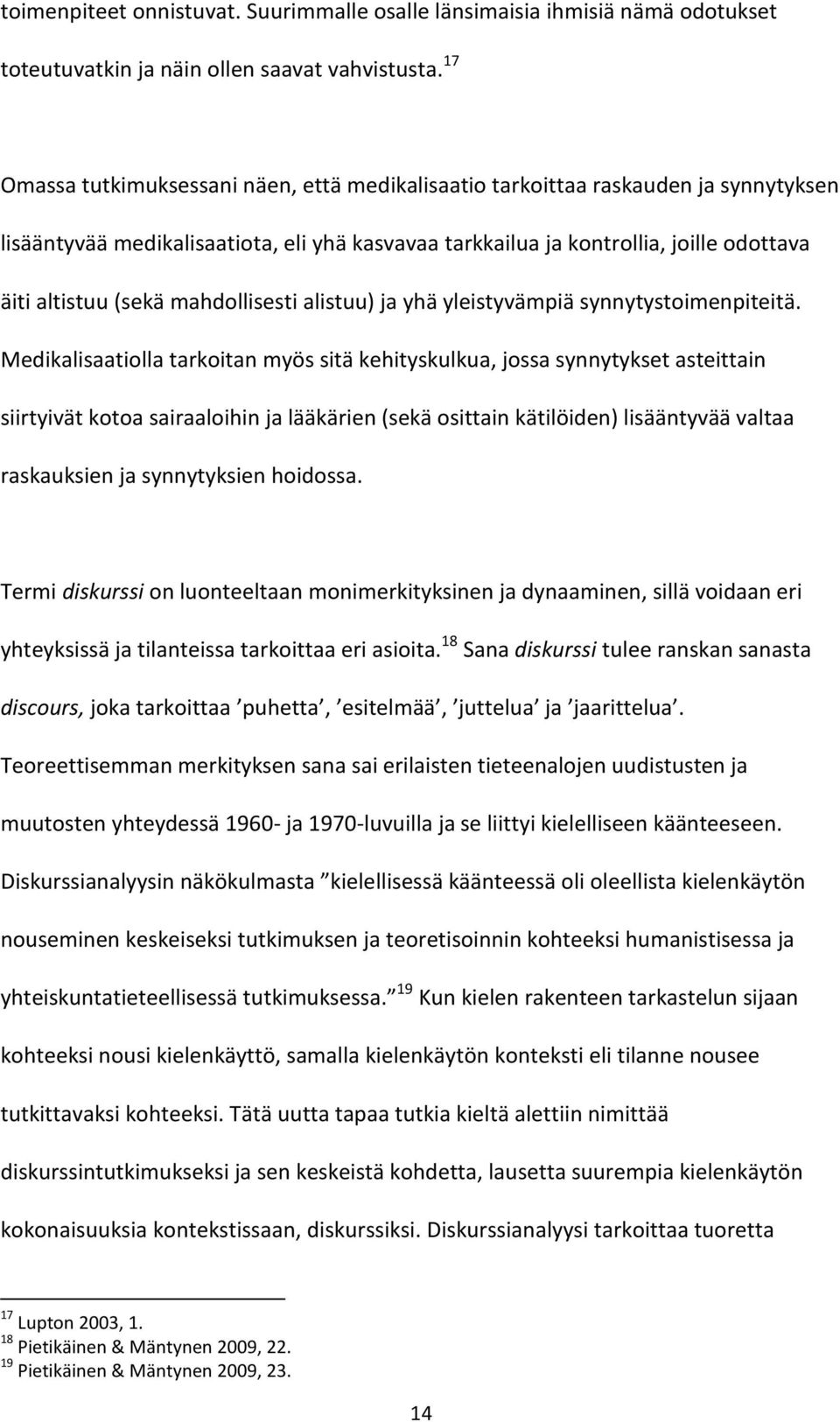 mahdollisesti alistuu) ja yhä yleistyvämpiä synnytystoimenpiteitä.