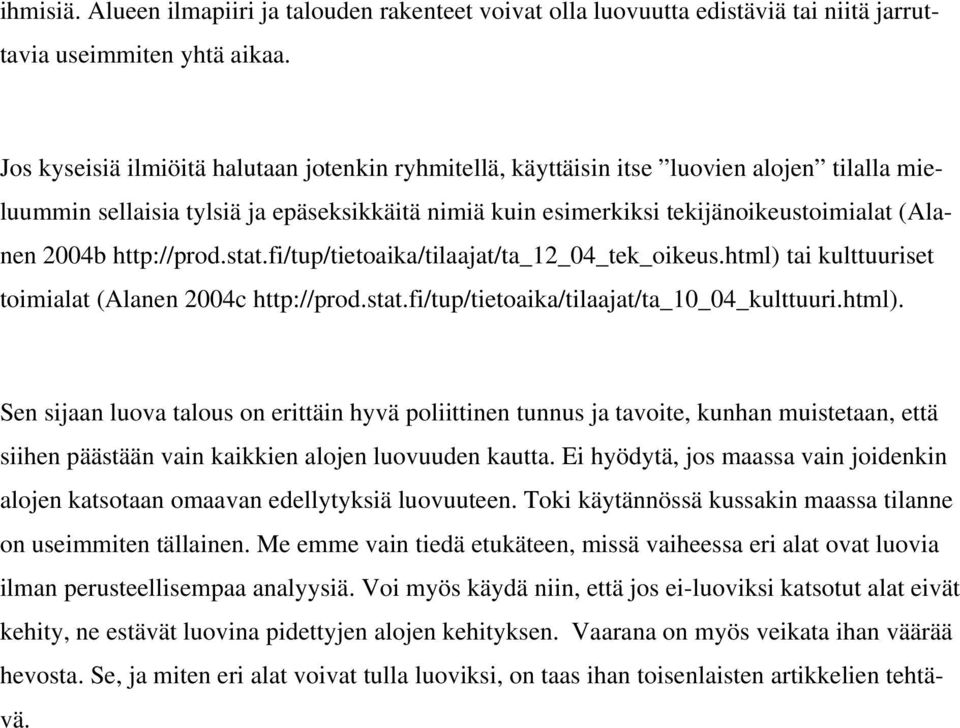 http://prod.stat.fi/tup/tietoaika/tilaajat/ta_12_04_tek_oikeus.html) 