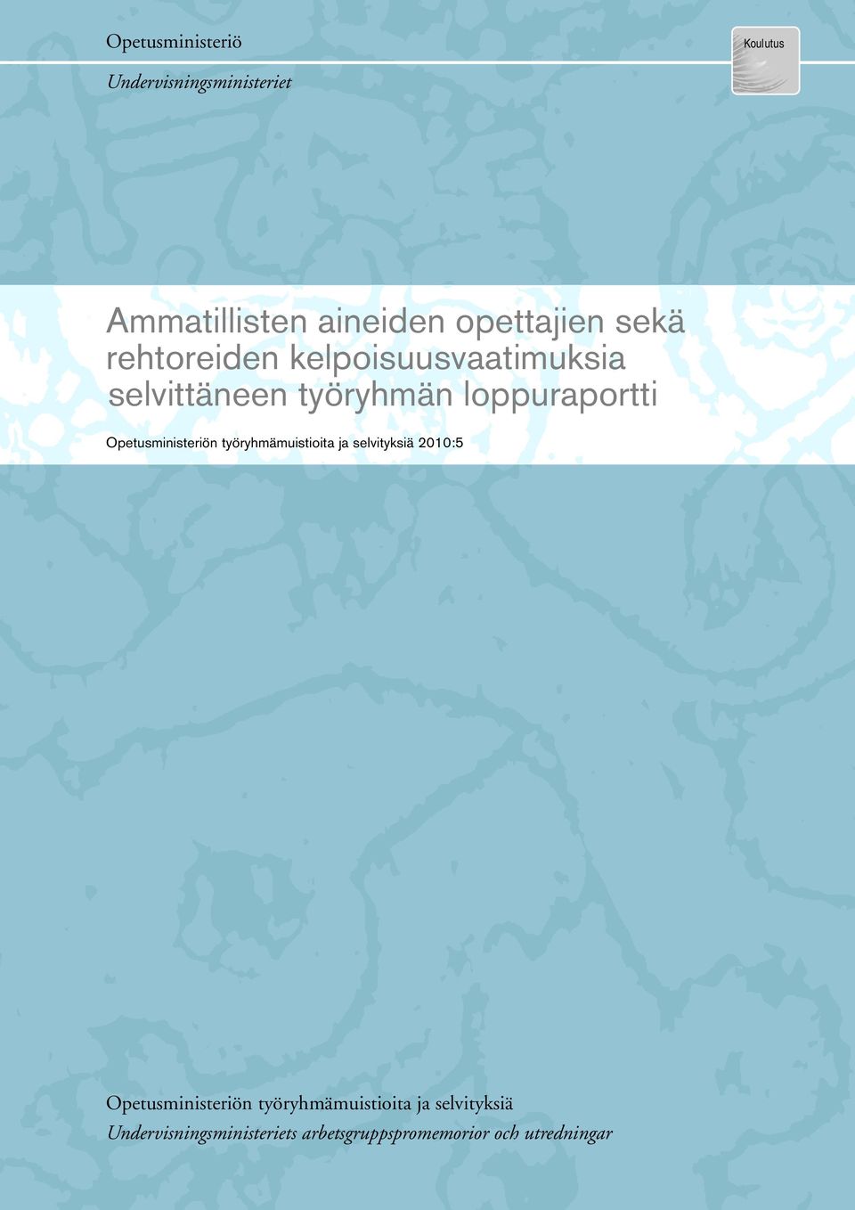 Opetusministeriön työryhmämuistioita ja selvityksiä 2010:5 Opetusministeriön