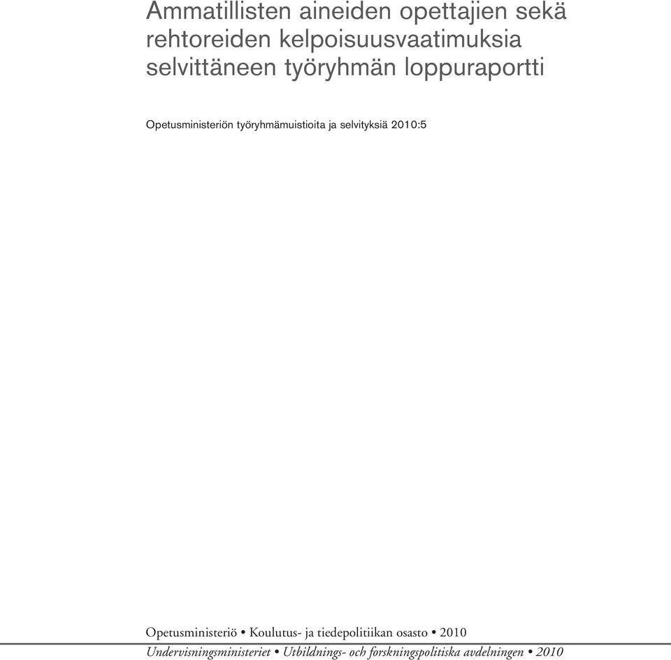 selvityksiä 2010:5 Opetusministeriö Koulutus- ja tiedepolitiikan osasto 2010