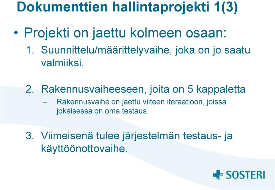 Rakennusvaiheeseen, joita on 5 kappaletta Rakennusvaihe on jaettu viiteen