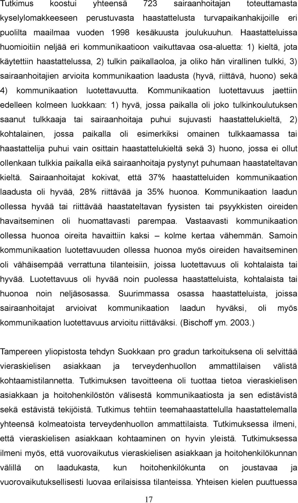 arvioita kommunikaation laadusta (hyvä, riittävä, huono) sekä 4) kommunikaation luotettavuutta.