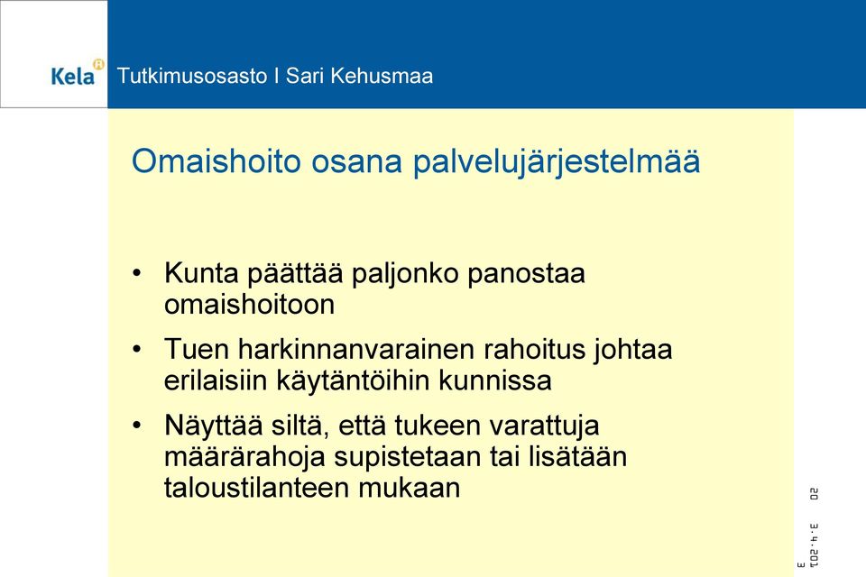 erilaisiin käytäntöihin kunnissa Näyttää siltä, että tukeen