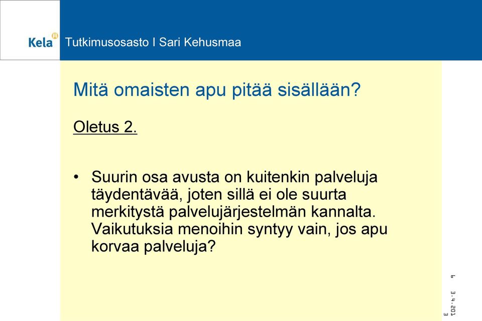joten sillä ei ole suurta merkitystä palvelujärjestelmän