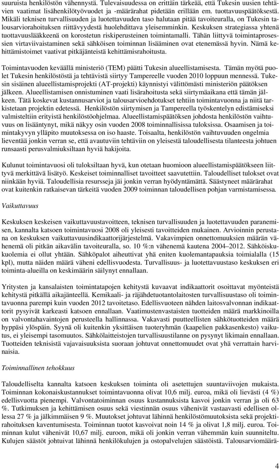 Keskuksen strategiassa yhtenä tuottavuuslääkkeenä on korostetun riskiperusteinen toimintamalli.