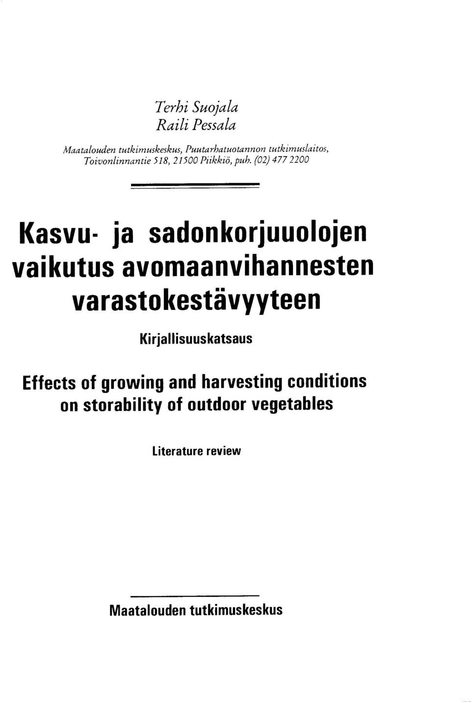 (02) 477 2200 Kasvu- ja sadonkorjuuolojen vaikutus avomaanvihannesten varasto kestävyyteen