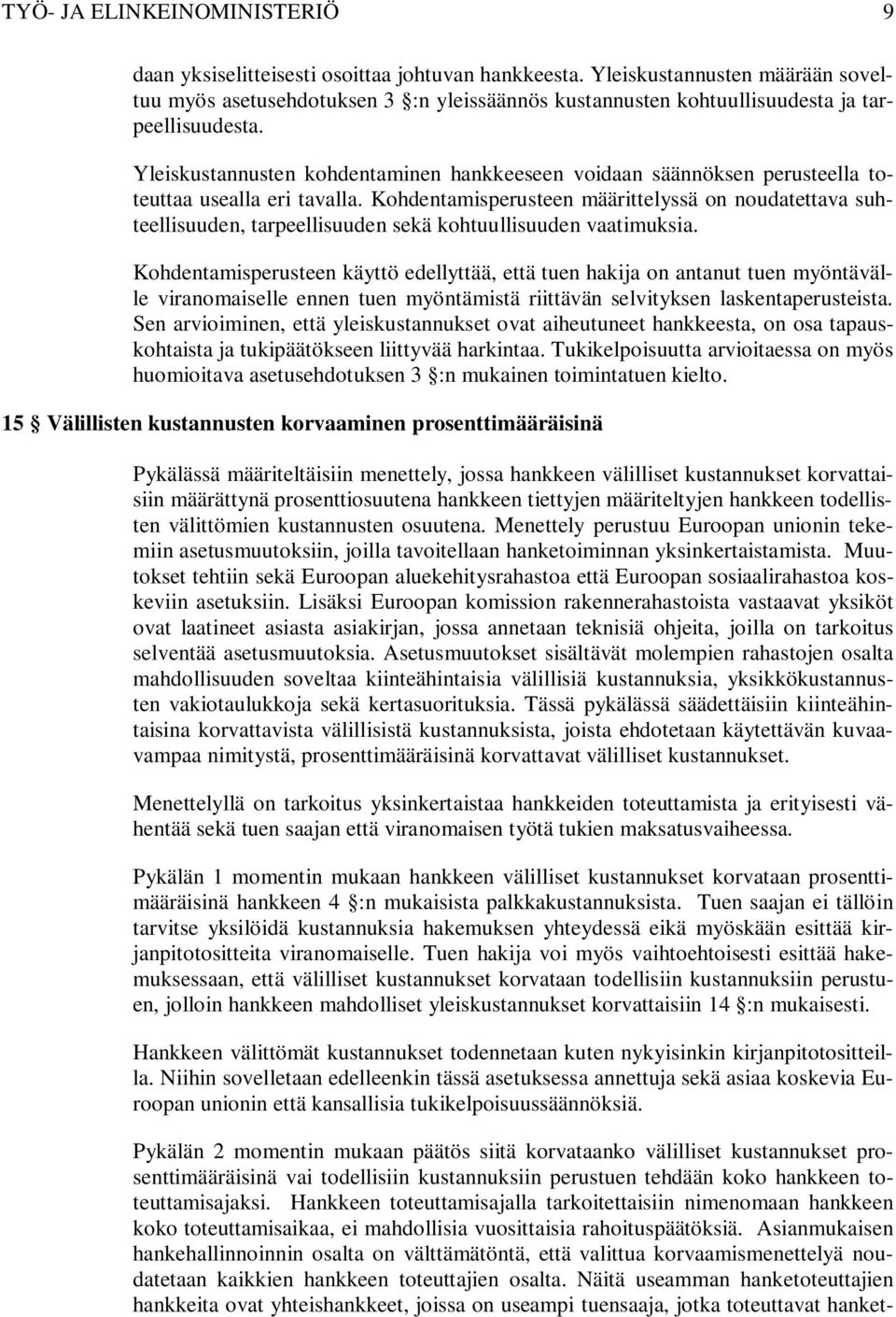 Yleiskustannusten kohdentaminen hankkeeseen voidaan säännöksen perusteella toteuttaa usealla eri tavalla.