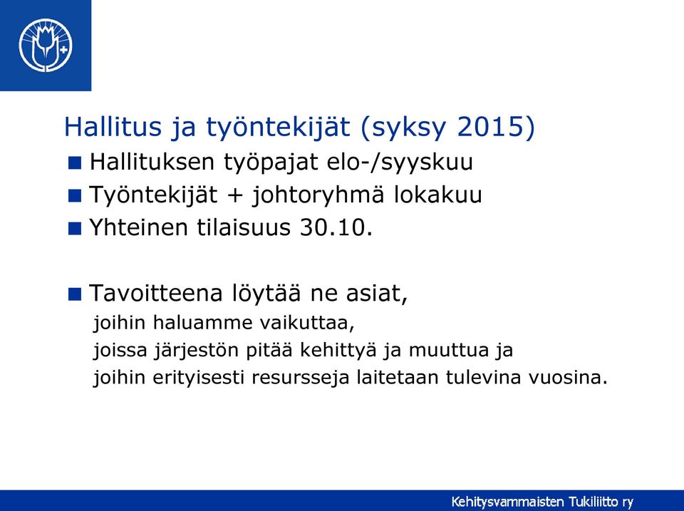Tavoitteena löytää ne asiat, joihin haluamme vaikuttaa, joissa järjestön