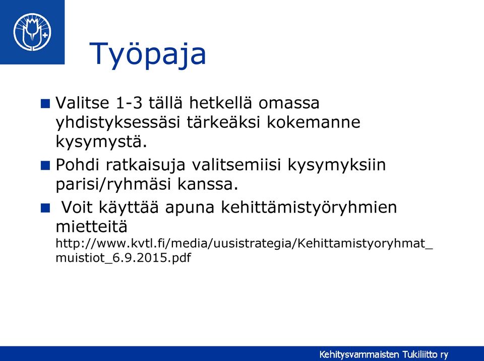 Pohdi ratkaisuja valitsemiisi kysymyksiin parisi/ryhmäsi kanssa.