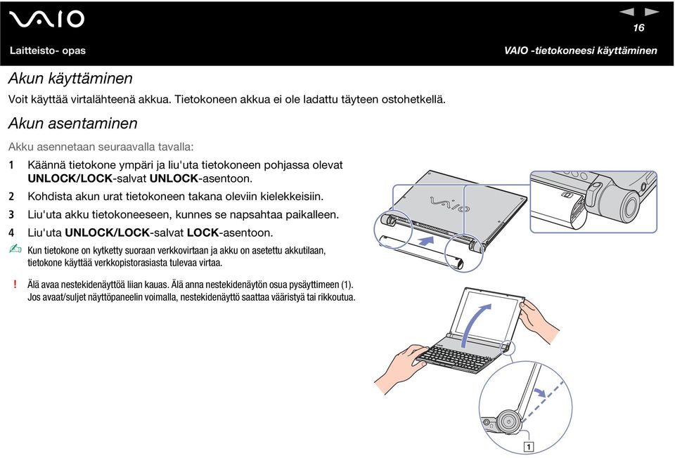 2 Kohdista akun urat tietokoneen takana oleviin kielekkeisiin. 3 Liu'uta akku tietokoneeseen, kunnes se napsahtaa paikalleen. 4 Liu'uta ULOCK/LOCK-salvat LOCK-asentoon.