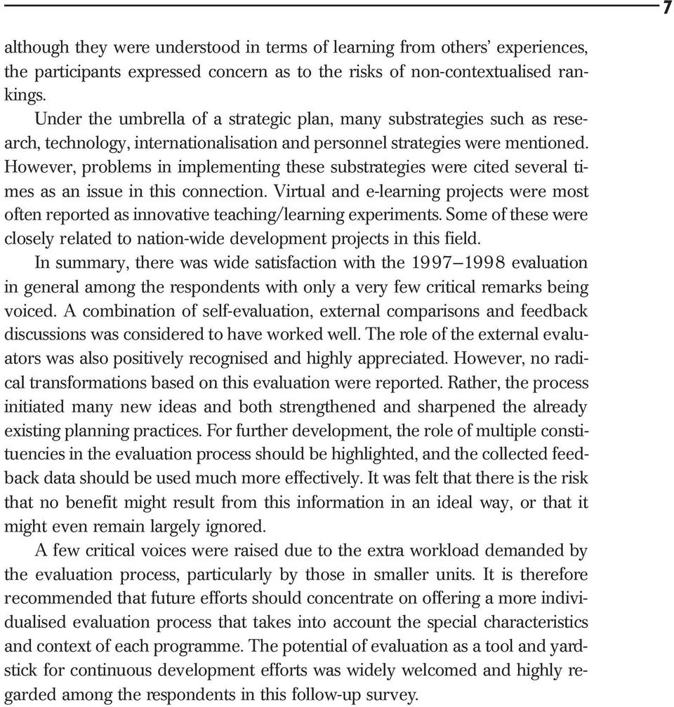 However, problems in implementing these substrategies were cited several times as an issue in this connection.