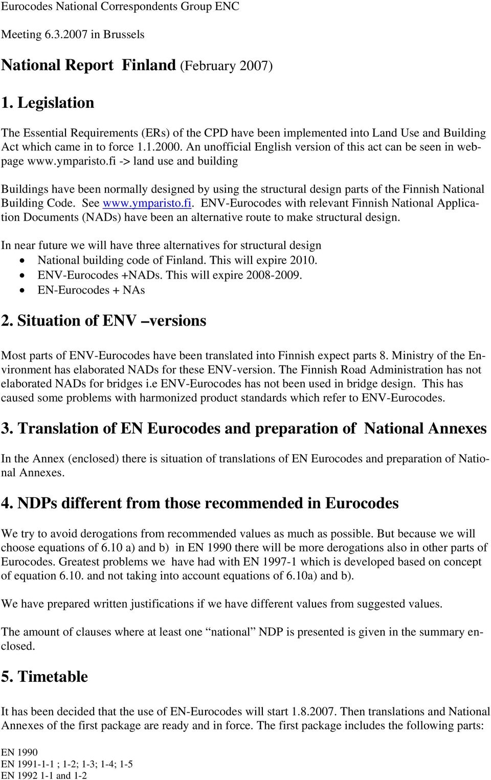 An unfficial English versin f this act can be seen in webpage www.ymparist.